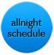 allnight schedule